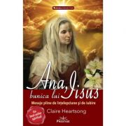 Ana, bunica lui IIsus ( Editura: Prestige, Autor: Claire Heartsong ISBN 9786069651148)