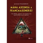 Mana ascunsa a francmasoneriei ( Editura: Sapientia, Autor: Cherep Spiridovich ISBN 9789737800169 )