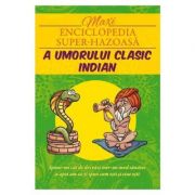 Maxienciclopedia super-hazoasa a umorului clasic indian (Editura: Ganesha, ISBN 9786068742823)