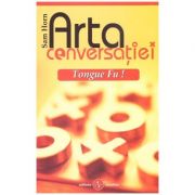 Arta conversatiei Tonque Fu! ( Editura: Amaltea, Autor: Sam Horn ISBN 9789737780249)