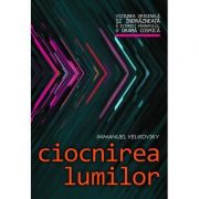 Ciocnirea lumilor (Editura: Daksha, Autor: Immanuel Velikovsky ISBN 9789731965512)