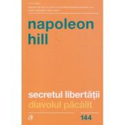 Secretul libertatii/ diavolul pacalit (Editura: Curtea Veche, Autor: Napoleon Hill ISBN 9786064402745)