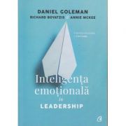 Inteligenta emotionala in Leadership. Editia a III-a (Editura: Curtea Veche, Autor, Daniel Goleman ISBN 9786064401656)