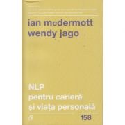 NLP pentru cariera si viata personala. Editia a II-a (Editura: Curtea Veche, Autor: Ian McDermott Wendy Jago ISBN 9786064402066)