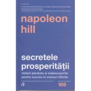 Secretele prosperitatii (Editura: Curtea Veche, Autor: Napoleon HILL ISBN 9786064402837)