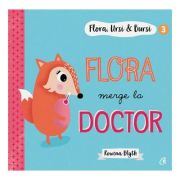 Flora, Ursi & Bursi (3). Flora merge la doctor (Editura: Curtea veche, Autor: Rowena Blyth ISBN 9786064407870)
