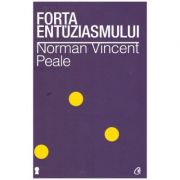 Forta entuziasmului (Editura: Curtea veche, Autor: Norman Vincent Peale ISBN 9786065885042)