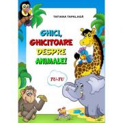 Ghici, ghicitoare despre animale! ( Editura: Lizuka Educativ, Autor: Tatiana Tapalaga ISBN 9786068714646)