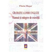 Gramatica limbii engleze. Manual si culegere de exercitii (Editura: Lizuka, Autor: Florin Musat ISBN 9786069343821)
