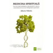 Medicina spirituala ( Editura: Vidia, Autor: Alberto Villoldo ISBN 9786068414591)