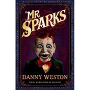 Mr Sparks ( Editura: Andersen Press/Books Outlet, Autor: Danny Weston ISBN 9781783443215)