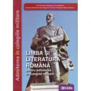 Limba si literatura romana pentru admiterea in colegiile militare (Editura: Sigma, Autor: Irina-Roxana Georgescu, Teodora Dancila ISBN 9786067274196)