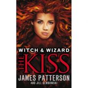 Witch & Wizard: The Kiss: (Witch & Wizard 4) ( Editura: Arrow Books/Books Outlet, Autor: James Patterson ISBN 9780099544159)