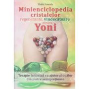 Minienciclopedia cristalelor regenerante, vindecatoare(Editura: Ganesha, Autor: Shakti Ananda ISBN978606937318)