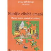 Nuttritie clinica unama (Editura: Medicala, Autor: Cristian Serafinceanu ISBN 9789733907367)