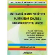 Matematica pentru pregatirea olimpiadelor scolare si Balcaniadei pentru juniori / combinatorica (Editura: Sitech, Autor(I): Ivailo Kortezov, Marlena Basarab ISBN 9786061123612)