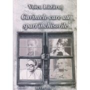 Cuvinte care au spart inchisorile(Editura: Sitech, Autor: Voicu Lazarut ISBN 9789730247875)