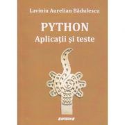 Python Aplicatii si teste (Editura: Sitech, Autor: Laviniu Aurelian Badulescu ISBN 9786061174485)