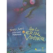 Saga lui Erik Vikingul (Editura: Vellant, Autori: Terry Jones, Michael Foreman ISBN 9786069801185)