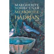 Memoriile lui Hadrian (Editura: Humanitas, Autor: Marguerite Yourcenar ISBN 9786067798050)