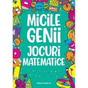 Micile genii: Jocuri matematice (Editura: Paralela 45, Autor: Gareth Moore ISBN 9789734733590)