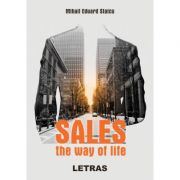 Sales the way of life ( Editura: Letras, Autor: Mihail Eduard Staicu ISBN 9786060713739)