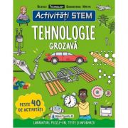 Activitati STEM: Tehnologie grozava (Editura: Paralela 45, Autor: Claire Sipi ISBN 9789734733538)