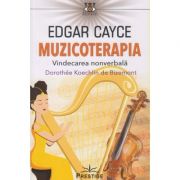 Muzicoterapia (Editura: Prestige, Autor: Edgar Cayce ISBN 9786069651766)