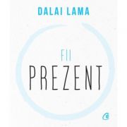 Fii prezent (Editura: Curtea Veche, Autor: Dalai Lama ISBN 9786064409324)