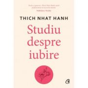 Studiu despre iubire (Editura: Curtea Veche, Autor: Thich Nhat Hanh ISBN 9786064408846)
