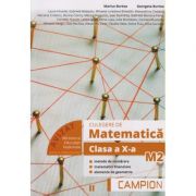 Culegere de matematica clasa a X-a M2, semestrul II ( Editura: Campion, Autori: Marius Burtea, Georgeta Burtea ISBN 9786068952086)