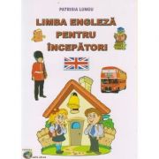 Limba engleza pentru incepatori(Editura: Carta Atlas, Autor: Patrisia Lungu ISBN 9786608911328)