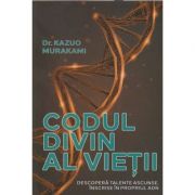 Codul divin al vietii (Editura: Daksha, Autor: Dr. Kazuo Murakami ISBN 9789731965543)