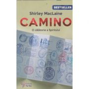 Camino o calatorie a spiritului ( Editura: For You, Autor: Shirley MacLaine ISBN 9786066393973)
