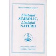 Limbajul simbolic, limbajul naturii (Editura: Prosveta, Autor: Omraam Mikhael Aivanhov ISBN 9786068184104)