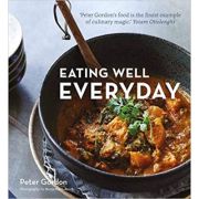 Eating Well Everyday ( Editura: Jacqui Small/Books Outlet, Autor: Peter Gordon ISBN 9781911127925)
