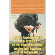 Stiinta fundamentala, dar si arta de a nu trai doar sa muncesti pentru bani asa cum o fac toti prostii (Editura: Ganesha, Autor: Florinel Gherghina ISBN 97860609732052)