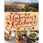 My Umbrian Kitchen ( Editura: Penguin Random House Australia /Books Outlet, Autori: Patrizia Simone, Caroline Pizzey ISBN 9781921382772)