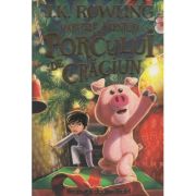 Maretele aventuri ale porcului de Craciun (Editura: Arthur, Autor: J. K. Rowling ISBN 9786060863281)