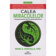 Calea miracolelor (Editura: Prestige, Autor: Mark D. Mincolla ISBN 9786069609477)