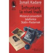 Infruntare la nivel inalt (Editura: Humanitas, Autor: Ismail Kadare ISBN 978606779962)