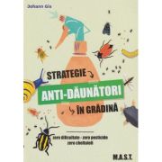Strategie anti-daunatori in gradina (Editura: Mast, Autor: Johan Gis ISBN 9786066491440)