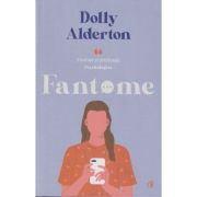 Fantome(Editura: Curtea Veche, Autor: Dolly Alderton ISBN 9786064411082)