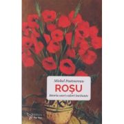 Rosu Istoria unei culori incitante (Editura: For You, Autor: Michel Pastoreau ISBN 9786066394246)