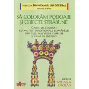 Sa coloram podoabe si obiecte strabune (Editura: Akademos, Autor: Pictor Grosan ISBN9786060000617)