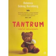 Tantrum Ghid de supravietuire (Editura: Curtea Veche, Autor: Rebecca Schrag Hershberg ISBN 9786064411075)