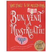 Bun venit la menstruatie (Editura: Prestige, Autor: Yumi Stynes& Dr Melissa Kang ISBN 9786069609538)