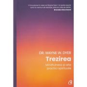 Trezirea(Editura: Curtea Veche, Autor: Dr. Wayne W. Dyer ISBN 9786064411495)