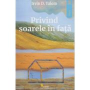 Privind soarele in fata (Editura: Vellant, Autor: Irvin D. Yalom ISBN 9786069801703)