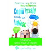 Copiii invata ceea ce traiesc. Educatia care insufla valori (Editura: Humanitas, Autori: Dorothy Law Nolte, Rachel Harris ISBN 9789735072735)